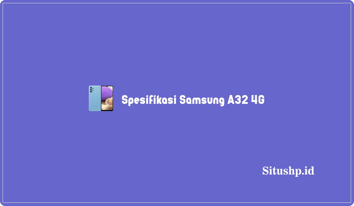 Spesifikasi Samsung A32 4G