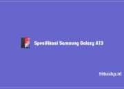 Spesifikasi Samsung Galaxy A13 & Harga Paling Baru 2024