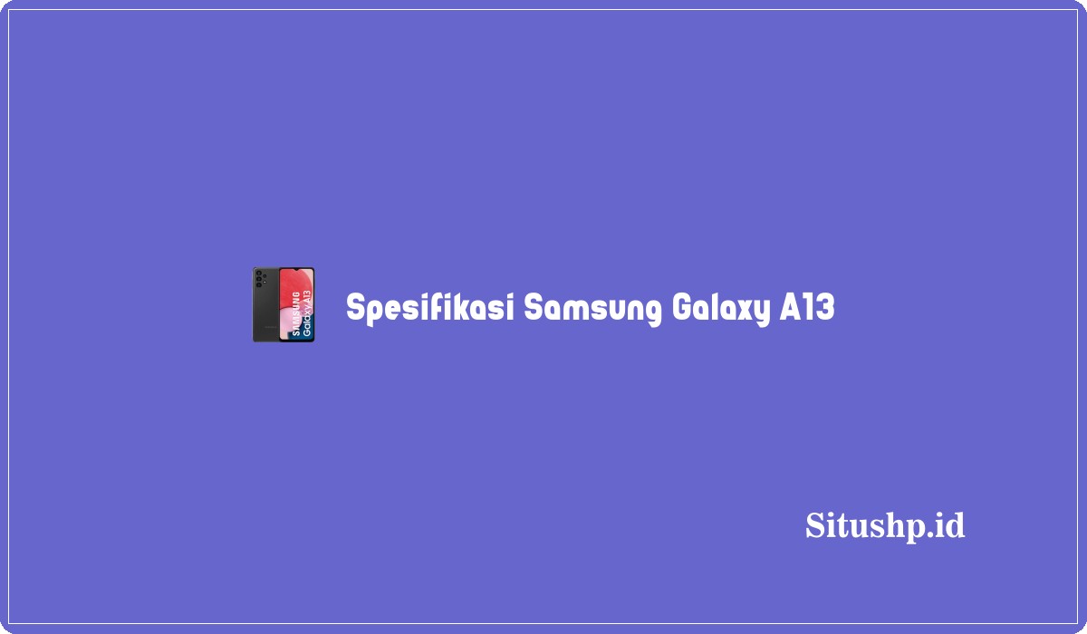 Spesifikasi Samsung Galaxy A13
