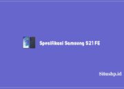 Harga Dan Spesifikasi Samsung S21 Fe Paling Lengkap 2024