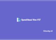 Spesifikasi Vivo V17: Harga Dan Keunggulan Terlengkap 2024