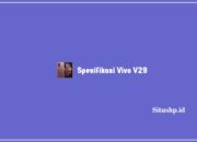 Spesifikasi Vivo V29: Harga & Keunggulan Terbaru 2023