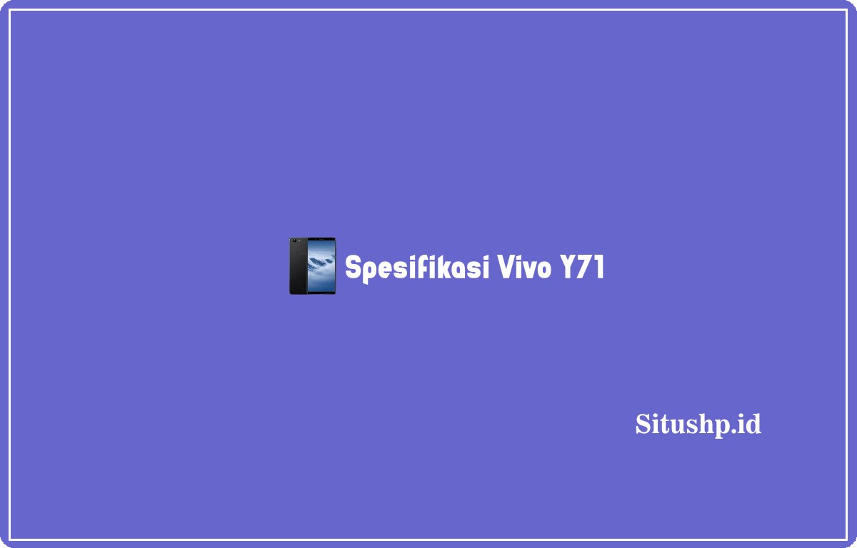 Spesifikasi Vivo Y71