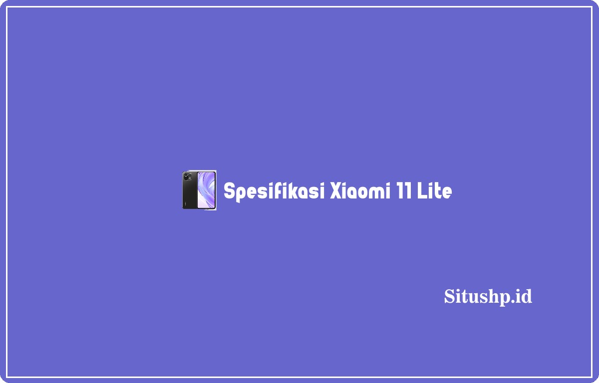 Spesifikasi Xiaomi 11 Lite