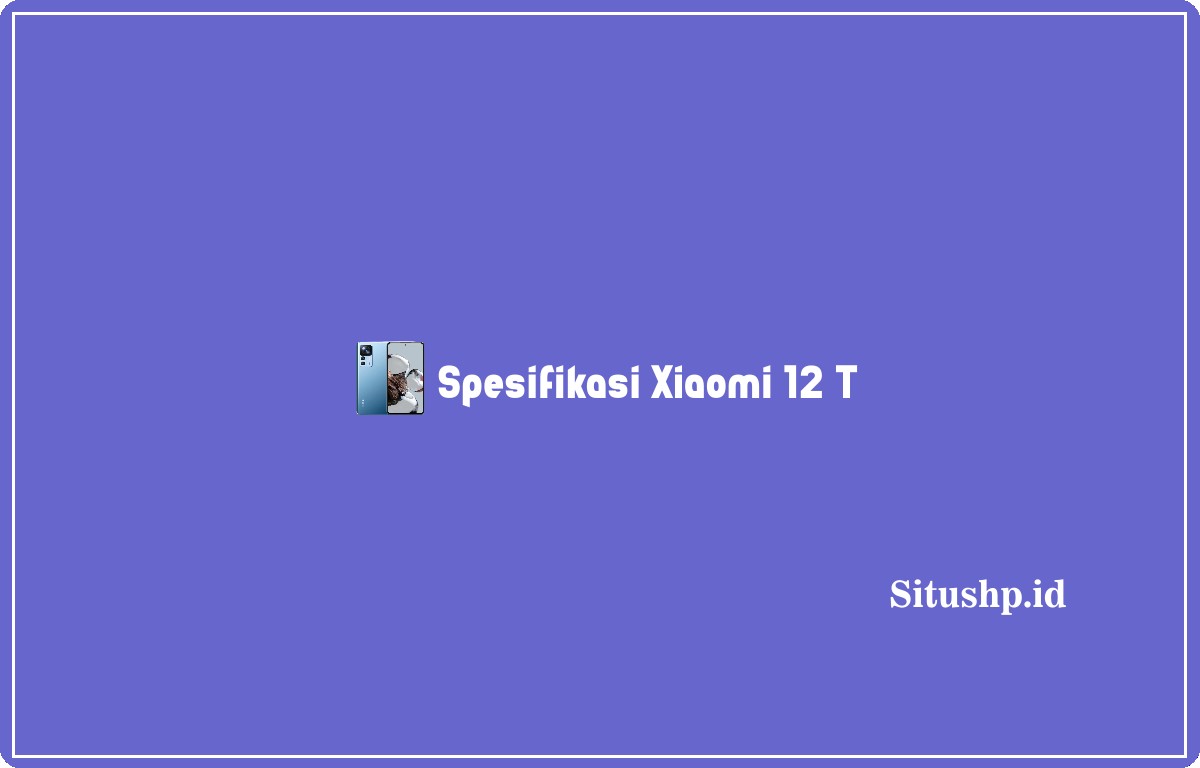 Spesifikasi Xiaomi 12 T