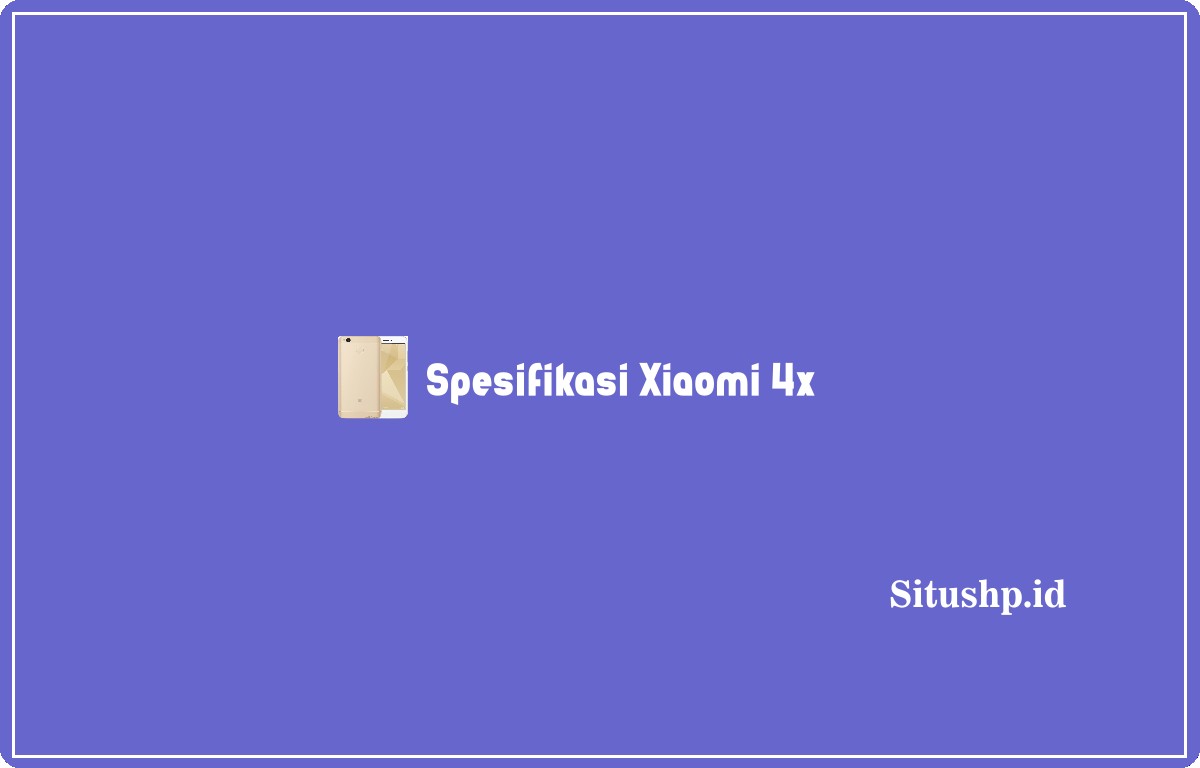 Spesifikasi Xiaomi 4x