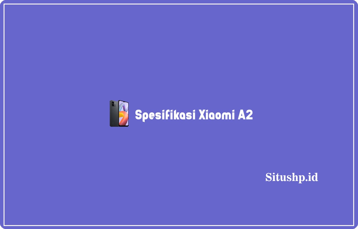 spesifikasi Xiaomi A2