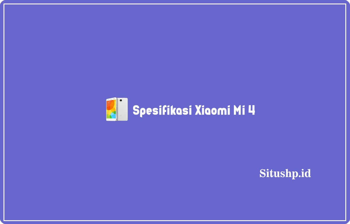 Spesifikasi Xiaomi Mi 4