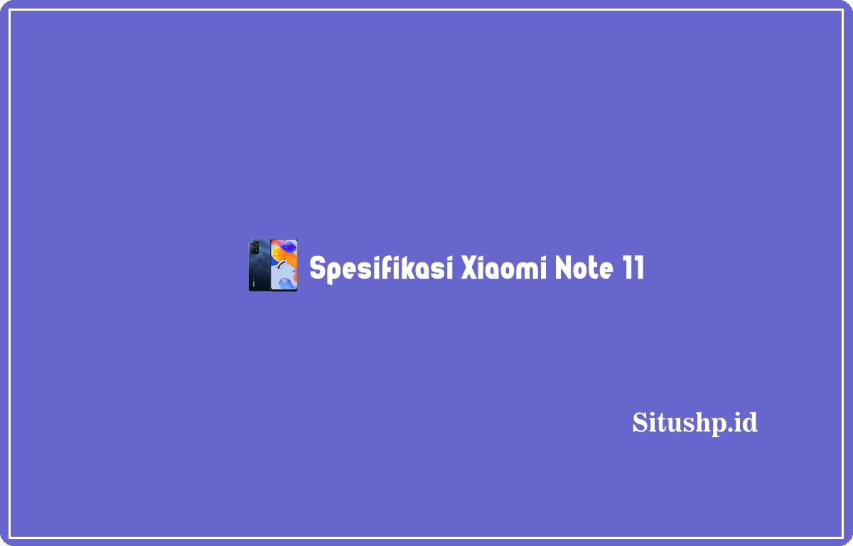 spesifikasi Xiaomi Note 11