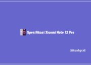 Spesifikasi Xiaomi Note 12 Pro: Harga Dan Keunggulan Terbaru