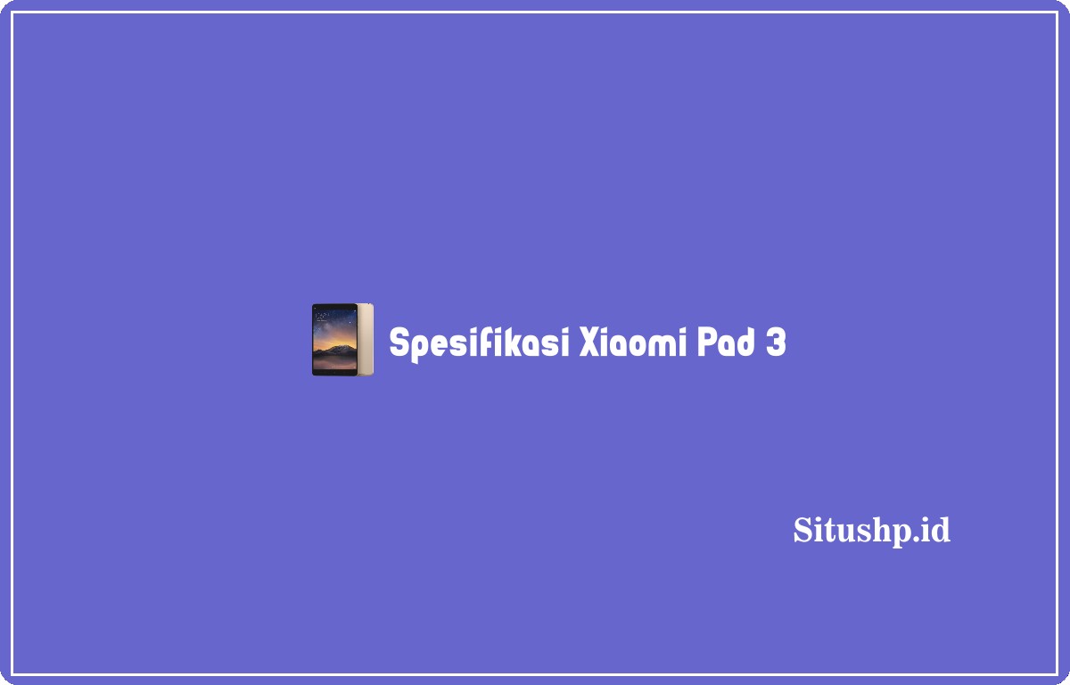 spesifikasi Xiaomi Pad 3