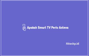 Apakah Smart TV Perlu Antena
