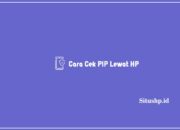Cara Cek PIP Lewat HP