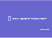 Cara Cek Tagihan BFI Finance Lewat HP