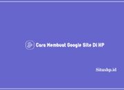 8 Cara Membuat Google Site Di HP Terlengkap 2024