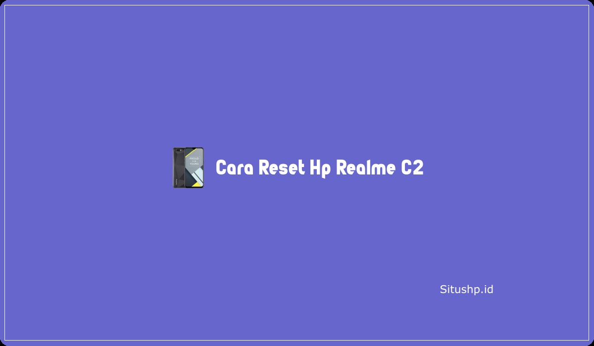 Cara Reset Hp Realme C2