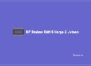 7 Rekomendasi HP Realme RAM 6 Harga 2 Jutaan ROM Besar Terbaik