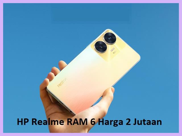 HP Realme RAM 6 Harga 2 Jutaan