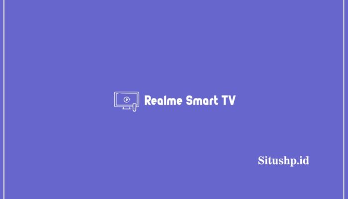 Rekomendasi Realme Smart TV Dan Kelebihan Terbaru 2024