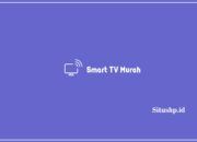 8+ Rekomendasi Smart TV Murah Terupdate 2024