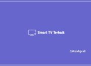 5+ Rekomendasi Smart TV Terbaik Dan Harga Terbaru 2024