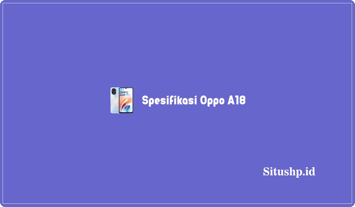 Spesifikasi Oppo A18