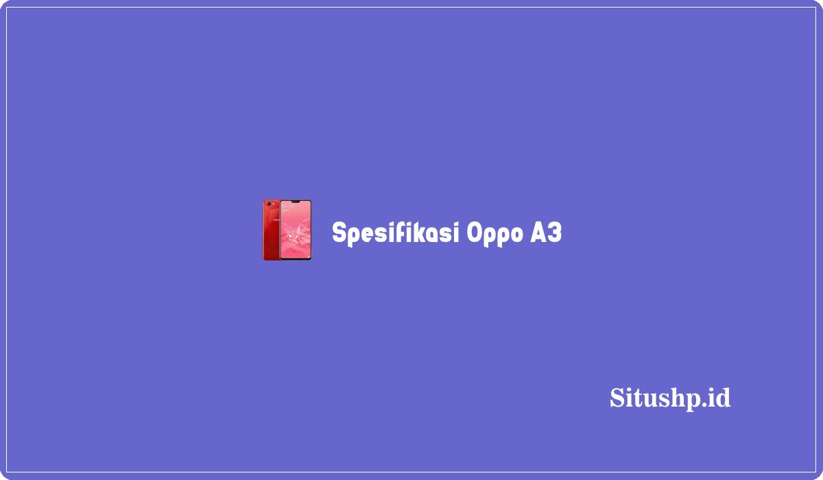 Spesifikasi Oppo A3