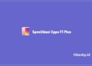 Spesifikasi Oppo F1 Plus, Harga Baru Dan Bekas Terkini