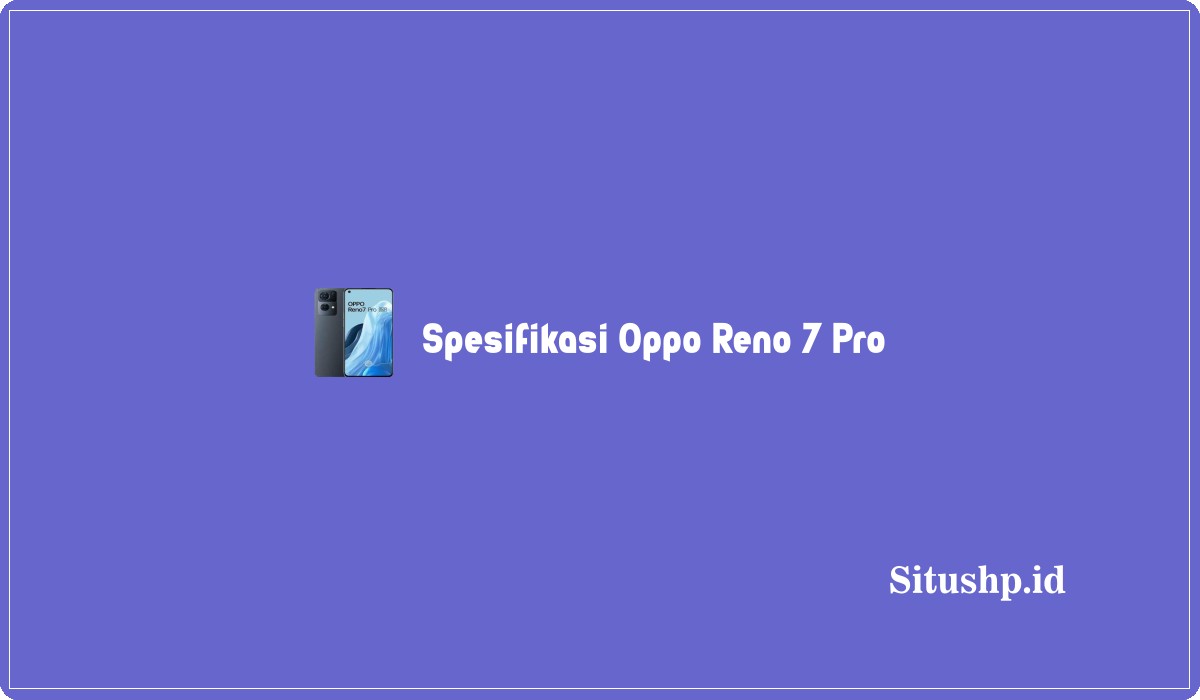 Spesifikasi Oppo Reno 7 Pro