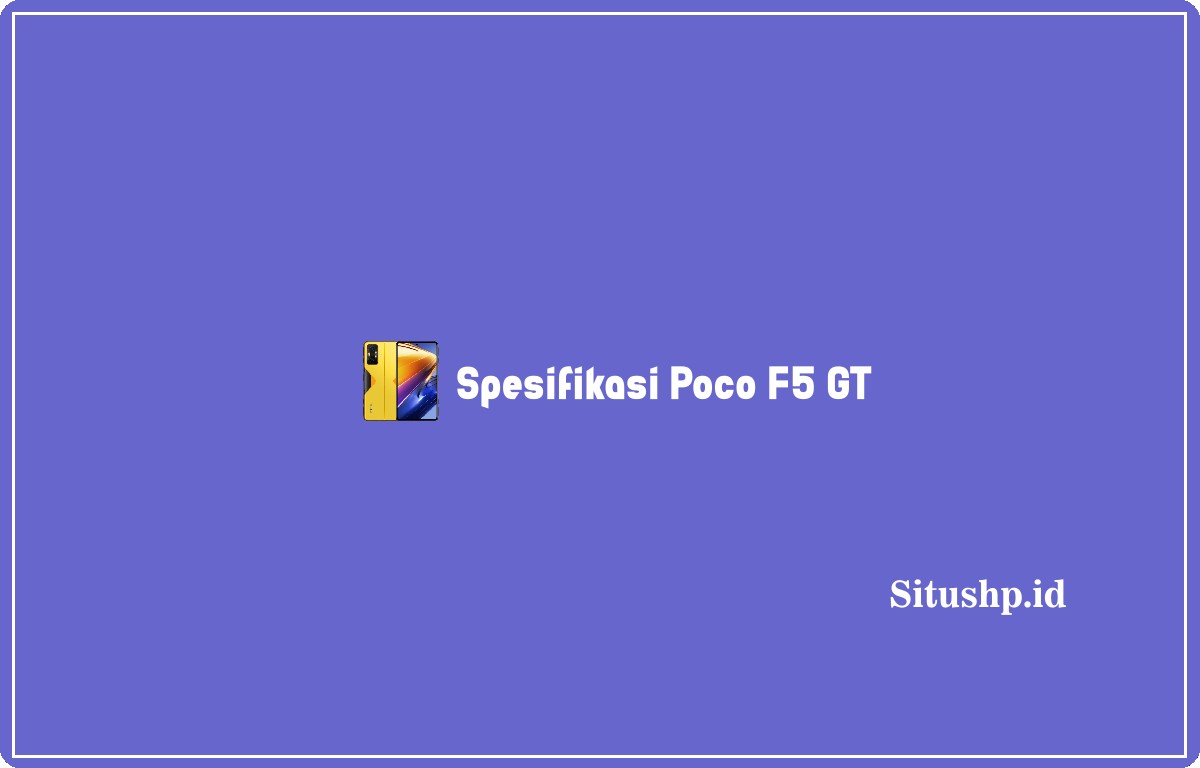 spesifikasi Poco F5 GT