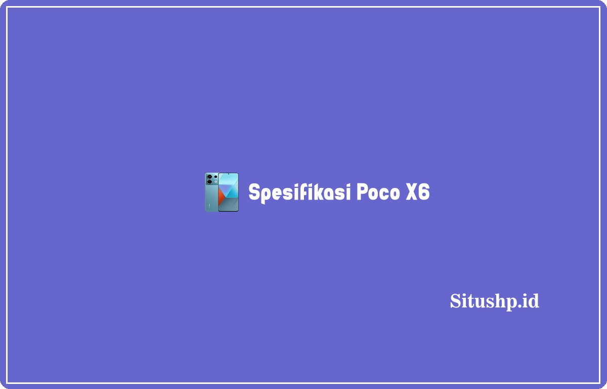 spesifikasi Poco X6