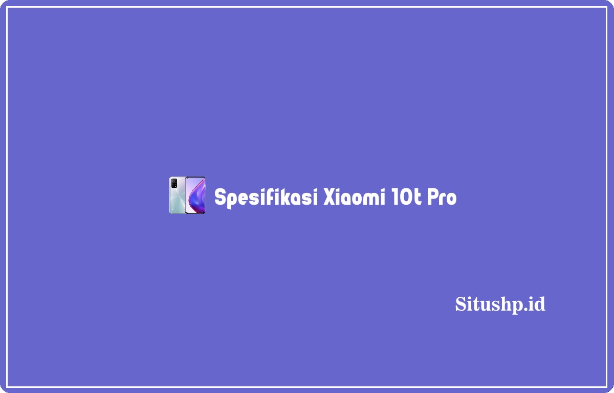 Spesifikasi Xiaomi 10t Pro