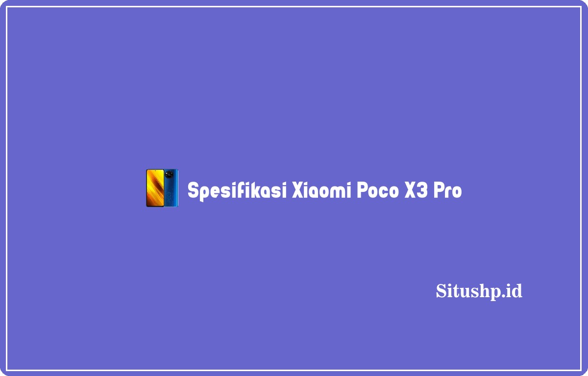 spesifikasi Xiaomi Poco X3 Pro