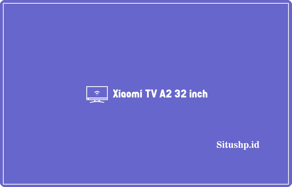 Xiaomi TV A2 32 inch
