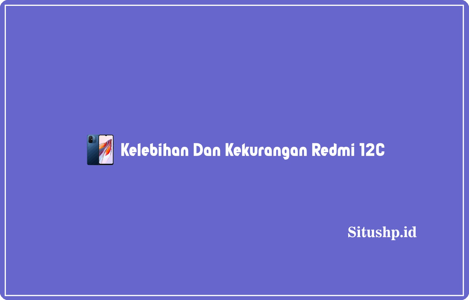kelebihan dan kekurangan Redmi 12C