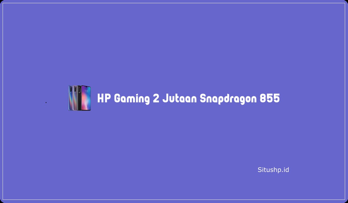 HP Gaming 2 Jutaan Snapdragon 855