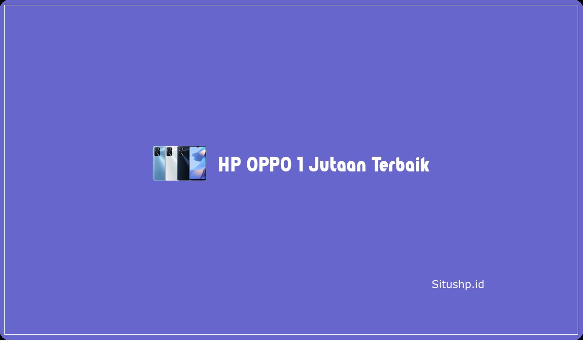 HP OPPO 1 Jutaan Terbaik