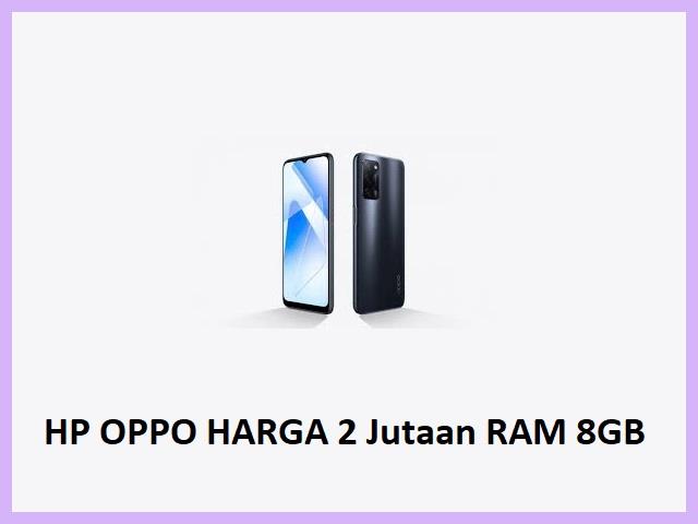 HP OPPO Harga 2 Jutaan RAM 8GB