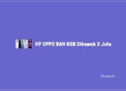 HP OPPO RAM 8GB Dibawah 3 Juta