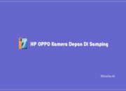 6 HP Oppo Kamera Depan Di Samping Dengan Resolusi Tinggi