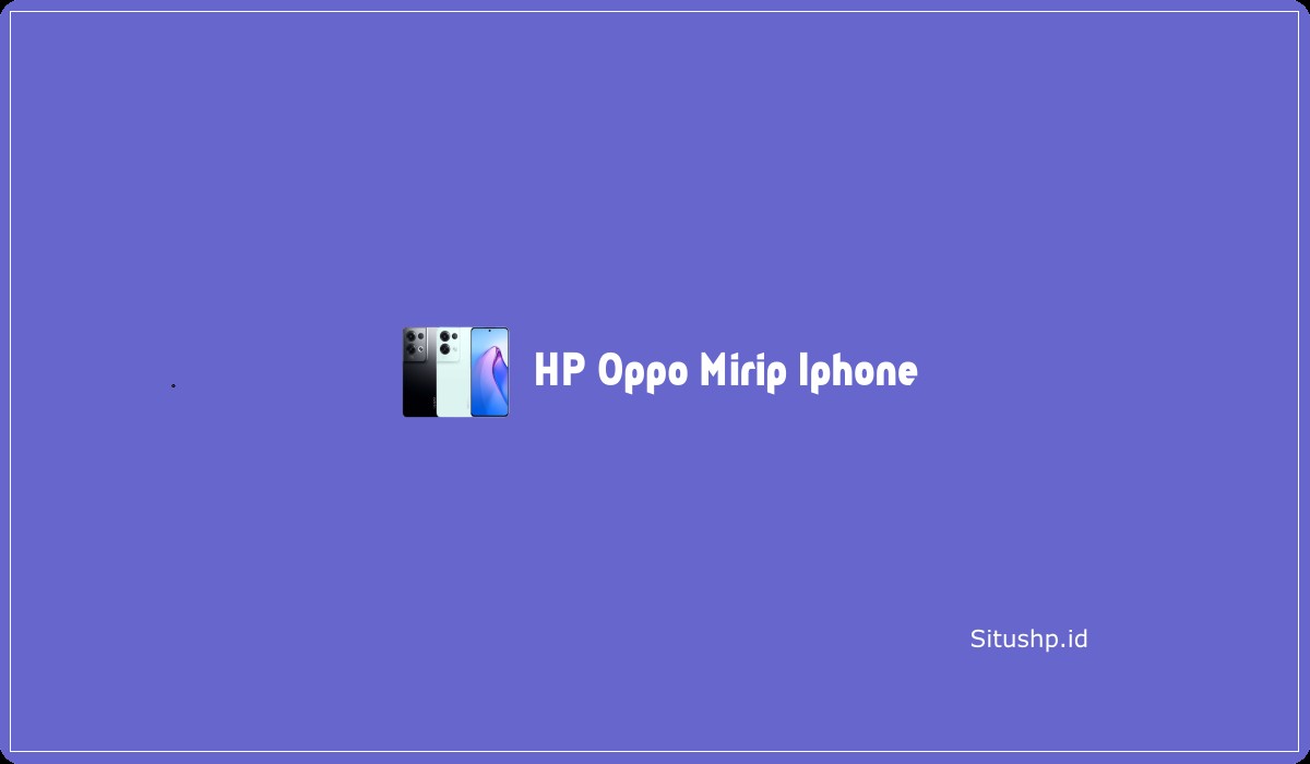 HP Oppo Mirip Iphone