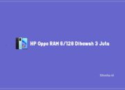 6 HP Oppo RAM 6/128 Dibawah 3 Juta Paling Recommended
