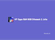 6 HP Oppo RAM 6GB Dibawah 2 Juta Dengan Spek Bagus