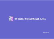 HP Realme Murah Dibawah 1 Juta