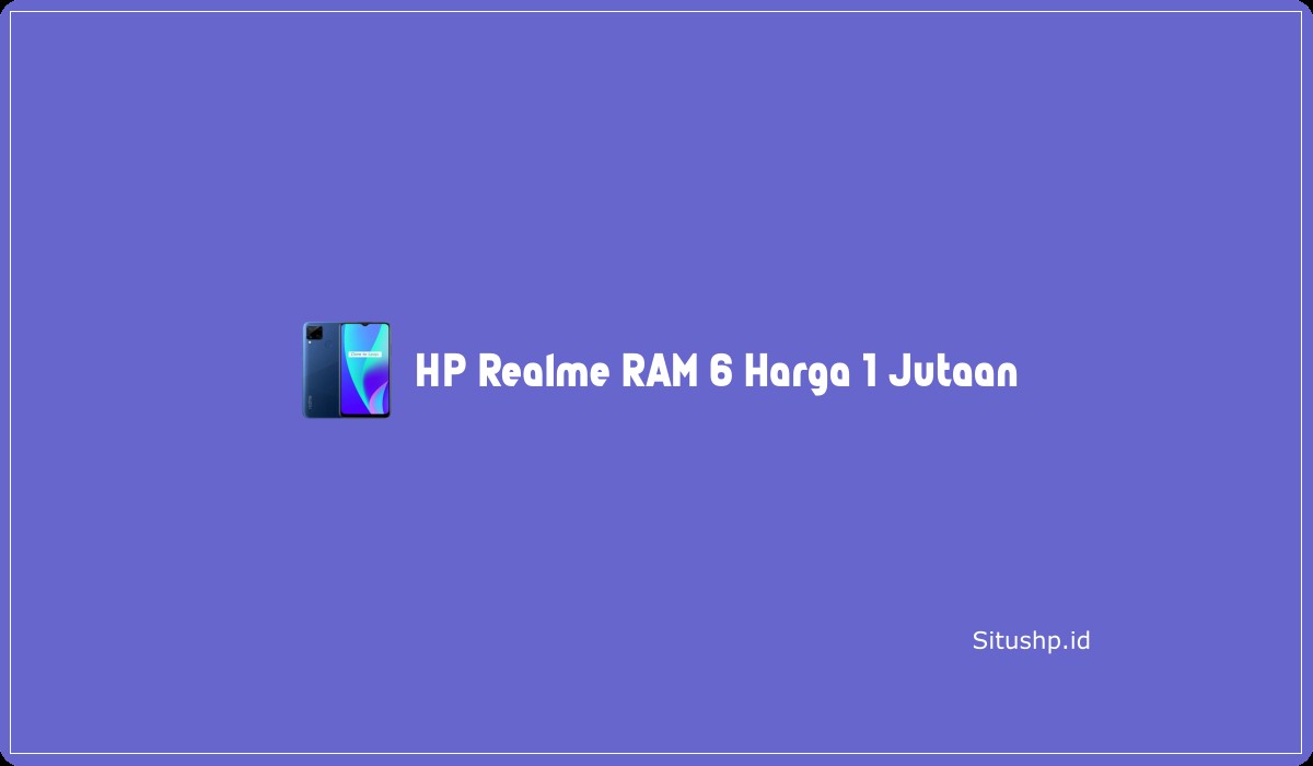 HP Realme RAM 6 Harga 1 Jutaan