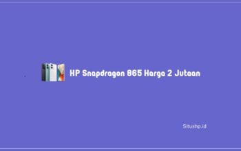 HP Snapdragon 865 Harga 2 Jutaan