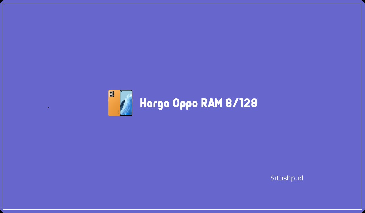 Harga Oppo RAM 8/128