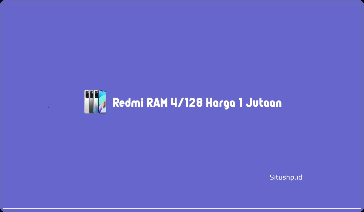Redmi RAM 4 128 Harga 1 Jutaan