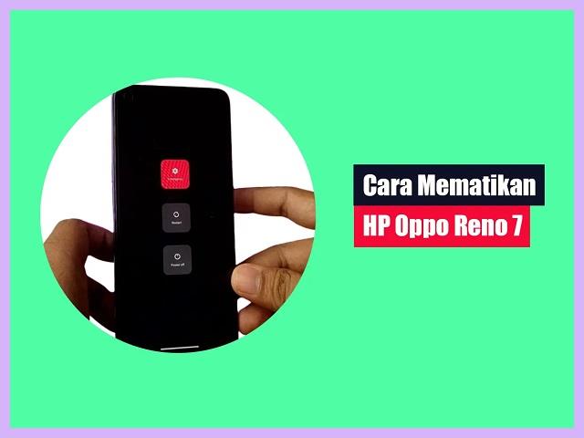 Cara Mematikan HP Oppo Reno 7