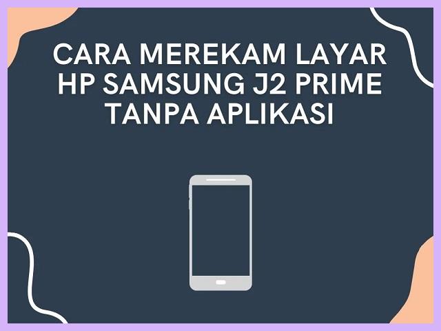 Cara Mengatasi Memori Penuh Samsung J2 Prime Tanpa Menghapus Aplikasi